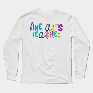 Cute Fine Arts Teacher Gift Idea Back to School Long Sleeve T-Shirt